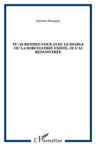 Couverture du livre « Tu as rendez-vous avec le diable ou la sorcellerie existe, je l'ai rencontrée » de  aux éditions L'harmattan