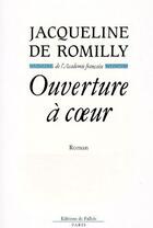 Couverture du livre « L'ouverture à coeur » de Jacqueline De Romilly aux éditions Fallois