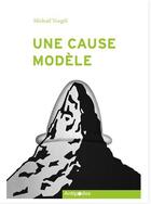 Couverture du livre « Une cause modèle ; la lutte contre le sida en Suisse (1982-2008) » de Michael Voegtli aux éditions Antipodes Suisse