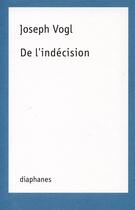 Couverture du livre « De l'indécision » de Joseph Vogl aux éditions Diaphanes