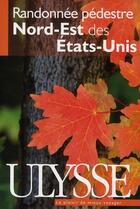 Couverture du livre « Randonnée pédestre Nord-Est des Etats-Unis (6e édition) » de Yves Seguin aux éditions Ulysse