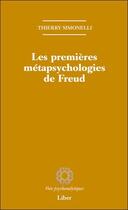 Couverture du livre « Les premières métapsychologies de Freud » de Thierry Simonelli aux éditions Liber