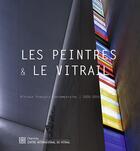 Couverture du livre « Les peintres et le vitrail ; vitraux français contemporains (2000-2015) » de Jean-Francois Lagier et Lesot Sonia aux éditions Centre International Du Vitrail