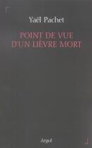 Couverture du livre « Point de vue d'un lievre mort » de Yael Pachet aux éditions Argol