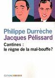 Couverture du livre « Cantines : le règne de la mal-bouffe ? » de Philippe Durreche et Jacques Pelissard aux éditions Mordicus