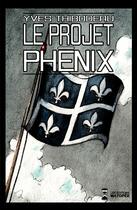 Couverture du livre « Le Projet Phénix » de Yves Thibodeau aux éditions Editions Matopee