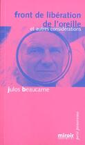 Couverture du livre « Front de liberation de l'oreille et autres considerations » de Julos Beaucarne aux éditions Le Grand Miroir
