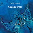 Couverture du livre « Aquapoemes » de Extremet Laetitia aux éditions Le Chat Polaire