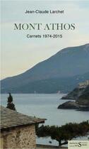 Couverture du livre « Mont Athos : carnets 1974-2015 » de Jean-Claude Larchet aux éditions Syrtes