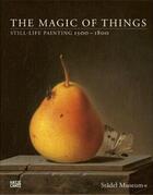 Couverture du livre « The magic of things still-life painting 1500-1800 » de Sander Jochen aux éditions Hatje Cantz