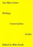 Couverture du livre « Writing, conversations, scripts » de Ane Hjort Guttu aux éditions Sternberg Press