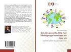 Couverture du livre « Cris des enfants de la rue: Témoignage troublant sur leur vie : Comment sommes-nous arrivés dans rue? » de Samy Siwadio Madoko aux éditions Editions Universitaires Europeennes