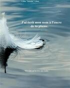 Couverture du livre « J'ai écrit mon nom à l'encre de ta plume » de Celine Lidon aux éditions Librinova