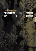 Couverture du livre « L'atomisation de l'homme par la terreur » de Leo Lowenthal aux éditions Allia