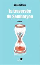 Couverture du livre « La traversée du Sambatyon » de Victoria Klem aux éditions Sepia