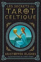 Couverture du livre « Les secrets du tarot celtique » de Hughes Kristoffer et Chris Down aux éditions De Vinci