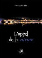 Couverture du livre « L'appel de la vitrine » de Landry Passa aux éditions Les Trois Colonnes