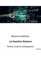 Couverture du livre « La fonction gamma - theorie, histoire, bibliographie » de Godefroy Maurice aux éditions Culturea