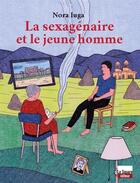 Couverture du livre « La sexagénaire et le jeune homme » de Nora Iuga aux éditions Le Square Editeur