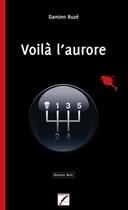 Couverture du livre « Voilà l'aurore » de Damien Ruze aux éditions Rouge Sang Editions