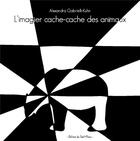 Couverture du livre « L'imagier cache-cache des animaux » de Alexandra Gabrielli-Kuhn aux éditions Editions Du Chat-minou
