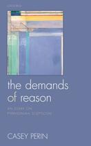 Couverture du livre « The Demands of Reason: An Essay on Pyrrhonian Scepticism » de Perin Casey aux éditions Oup Oxford