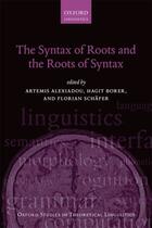 Couverture du livre « The Syntax of Roots and the Roots of Syntax » de Artemis Alexiadou aux éditions Oup Oxford