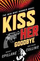 Couverture du livre « Kiss her goodbye » de Max Allan Collins aux éditions Editions Racine