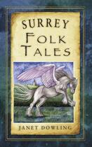 Couverture du livre « Surrey Folk Tales » de Dowling Janet aux éditions History Press Digital