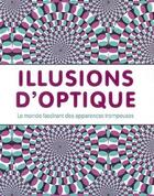 Couverture du livre « Illusions d'optique ; le monde fascinant des apparences trompeuses » de Inga Menkhoff aux éditions Parragon