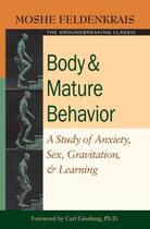 Couverture du livre « Body and Mature Behavior » de Moshe Feldenkrais aux éditions Epagine