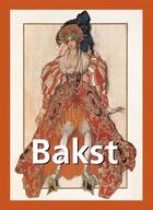 Couverture du livre « Bakst 1866-1924 » de Elisabeth Ingles aux éditions Parkstone International