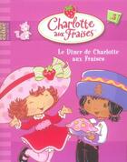 Couverture du livre « Charlotte aux Fraises T.5 ; le dîner de Charlotte aux Fraises » de  aux éditions Hachette