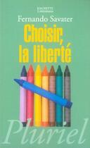 Couverture du livre « Choisir la liberte » de Fernando Savater aux éditions Pluriel