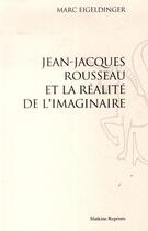 Couverture du livre « Jean-Jacques Rousseau et la réalité de l'imaginaire » de Marc Eigeldinger aux éditions Slatkine Reprints