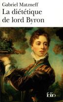 Couverture du livre « La diététique de Lord Byron » de Gabriel Matzneff aux éditions Folio