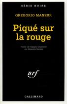 Couverture du livre « Piqué sur la rouge » de Gregorio Manzur aux éditions Gallimard