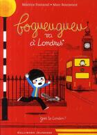 Couverture du livre « Bogueugueu va à Londres » de Beatrice Fontanel et Marc Boutavant aux éditions Gallimard-jeunesse