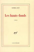 Couverture du livre « Les hauts-fonds » de Sophie Avon aux éditions Gallimard