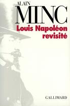 Couverture du livre « Louis Napoléon revisité » de Alain Minc aux éditions Gallimard