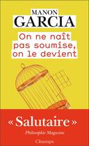 Couverture du livre « On ne nait pas soumise, on le devient » de Garcia Manon aux éditions Flammarion