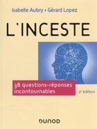 Couverture du livre « L'inceste : 38 questions-réponses incontournables (2e édition) » de Gerard Lopez et Isabelle Aubry aux éditions Dunod