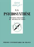 Couverture du livre « La psychosynthèse » de Monique Pellerin et Micheline Bres aux éditions Que Sais-je ?