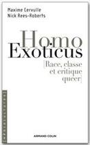 Couverture du livre « Homo exoticus ; race, classe et critique queer » de Nick Rees-Roberts et Maxime Cervulle aux éditions Armand Colin