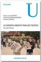 Couverture du livre « Le Moyen-Orient par les textes ; 19e/20e siècles » de Catherine Mayeur-Jaouen et Chantal Verdeil et Anne-Laure Dupont aux éditions Armand Colin