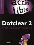 Couverture du livre « Dotclear 2 ; créer et administrer son blog » de Antoine Cailliau aux éditions Eyrolles