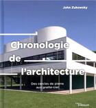 Couverture du livre « Chronologie de l'architecture ; des cercles de pierre aux gratte-ciel » de John Zukowsky aux éditions Eyrolles