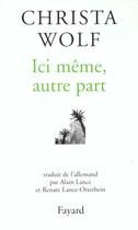 Couverture du livre « Ici meme, autre part » de Wolf-C aux éditions Fayard