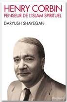 Couverture du livre « Henry Corbin, penseur de l'islam spirituel » de Daryush Shayegan aux éditions Albin Michel