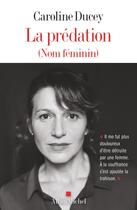 Couverture du livre « La Prédation (nom féminin) » de Caroline Ducey aux éditions Albin Michel